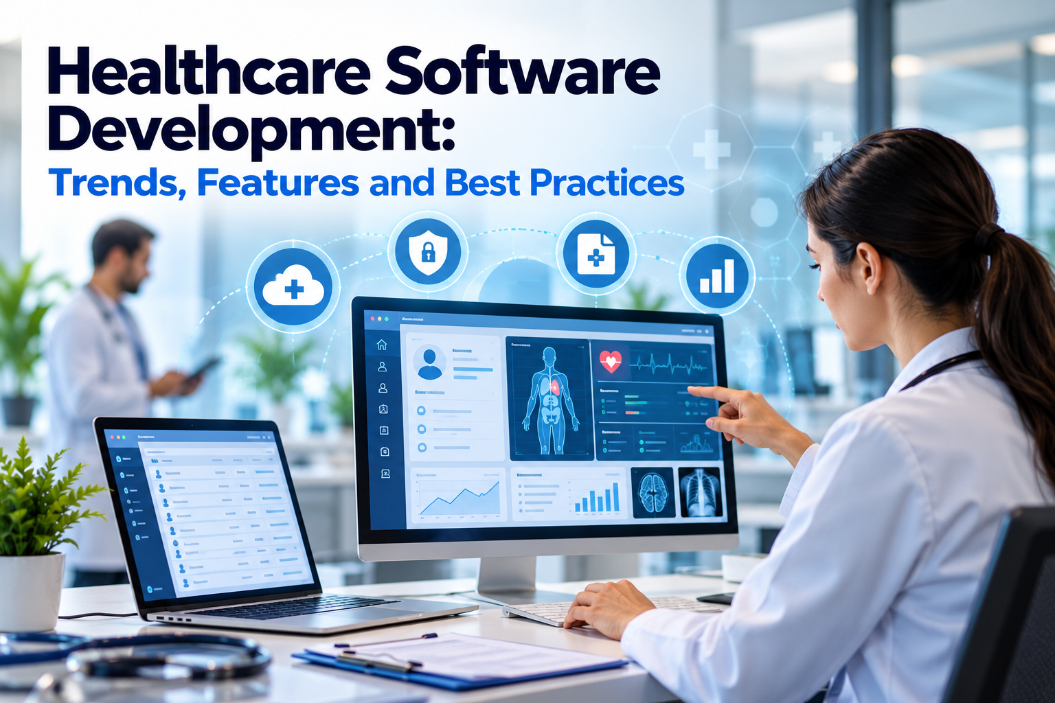 Healthcare Software Development: Trends, Features and Best Practices
